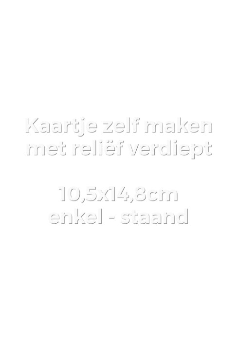 Kaartje zelf maken 10,5x14,8 - Enkel staand met reliëfdruk verdiept