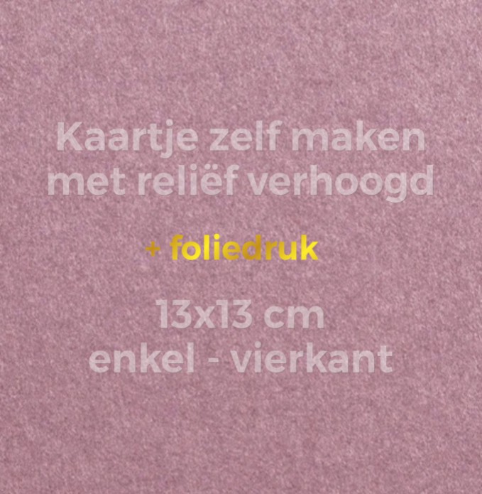 Kaartje zelf maken 13x13 - Enkel vierkant met reliëfdruk verhoogd op gekleurd papier