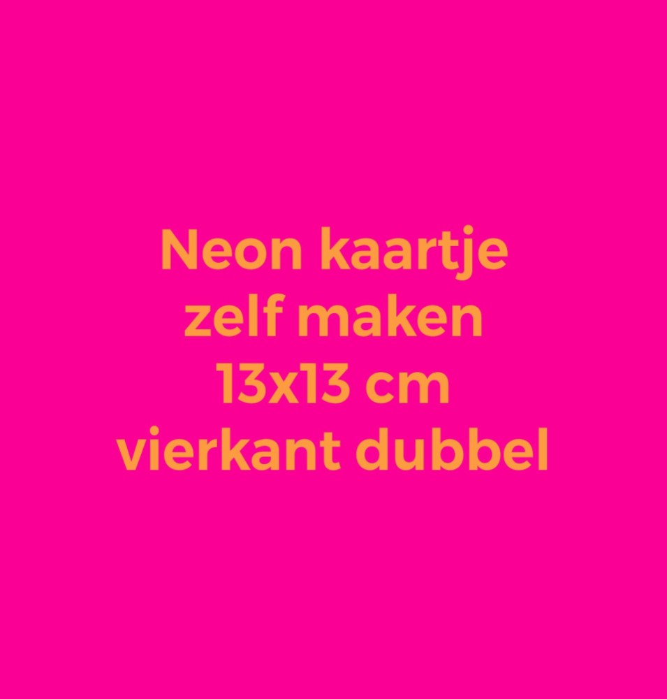 Kaartje zelf maken 13x13 - Dubbel vierkant neon