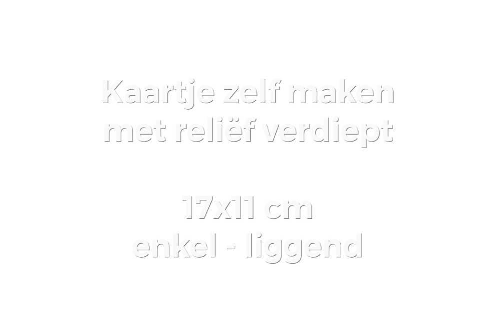 Kaartje zelf maken 17x11 - Enkel liggend met reliëf verdiept